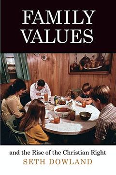 portada Family Values and the Rise of the Christian Right (Politics and Culture in Modern America) (in English)
