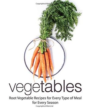 portada Vegetables: Root Vegetable Recipes for Every Type of for Every Season 
