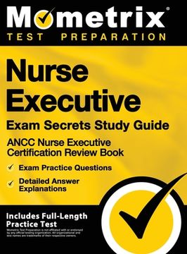 portada Nurse Executive Exam Secrets Study Guide - Ancc Nurse Executive Certification Review Book, Exam Practice Questions, Detailed Answer Explanations: [inc (en Inglés)