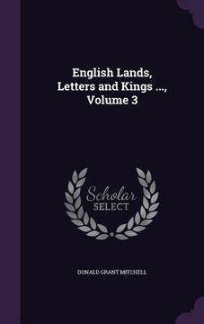 portada English Lands, Letters and Kings ..., Volume 3 (en Inglés)