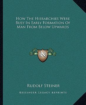 portada how the hierarchies were busy in early formation of man from below upwards (en Inglés)