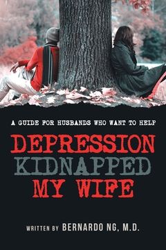portada Depression Kidnaped My Wife: A guide for Husbands who want to help