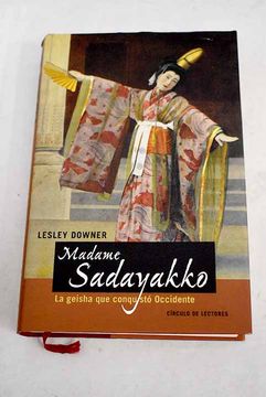 portada Madame Sadayakko la Geisha que Conquisto Occidente