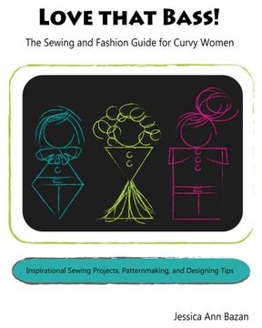 portada Love that Bass!: The Sewing and Fashion Guide for Curvy Women