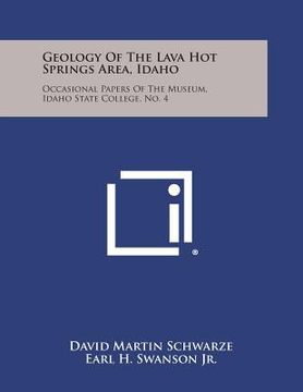 portada Geology of the Lava Hot Springs Area, Idaho: Occasional Papers of the Museum, Idaho State College, No. 4 (en Inglés)