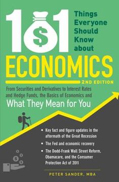portada 101 Things Everyone Should Know about Economics: From Securities and Derivatives to Interest Rates and Hedge Funds, the Basics of Economics and What T (en Inglés)