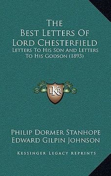 portada the best letters of lord chesterfield: letters to his son and letters to his godson (1893) (en Inglés)