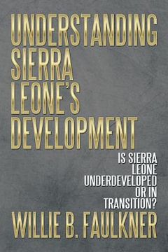 portada Understanding Sierra Leone's Development: Is Sierra Leone Underdeveloped or in Transition? (in English)