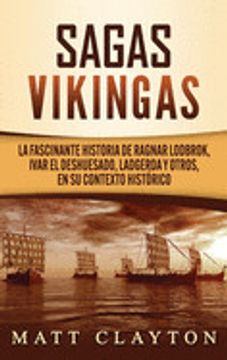portada Sagas Vikingas: La Fascinante Historia de Ragnar Lodbrok, Ivar el Deshuesado, Ladgerda y Otros, en su Contexto Histórico