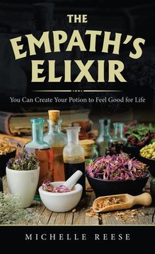 portada The Empath's Elixir: You Can Create Your Potion to Feel Good for Life (en Inglés)