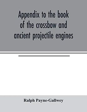portada Appendix to the Book of the Crossbow and Ancient Projectile Engines (en Inglés)