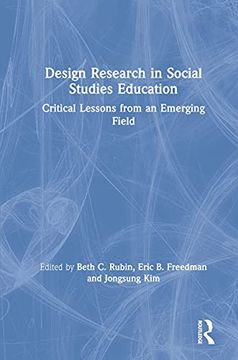 portada Design Research in Social Studies Education: Critical Lessons From an Emerging Field (en Inglés)