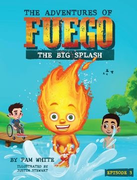 portada The Adventures of Fuego: The Big Splash (en Inglés)