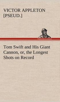 portada tom swift and his giant cannon, or, the longest shots on record (en Inglés)