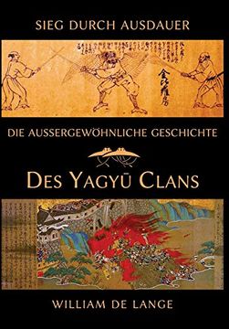 portada Die Außergewöhnliche Geschichte des Yagyu-Clans: Sieg Durch Ausdauer (in German)