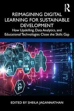 portada Reimagining Digital Learning for Sustainable Development: How Upskilling, Data Analytics, and Educational Technologies Close the Skills gap (en Inglés)