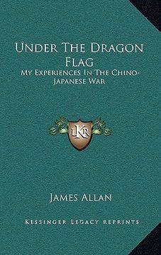 portada under the dragon flag: my experiences in the chino-japanese war (in English)