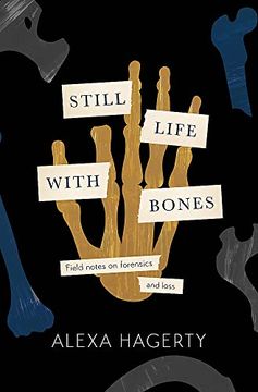 portada Still Life With Bones: Genocide, Forensics, and What Remains: 'i Defy you not to be Moved' - sue Black