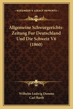 portada Allgemeine Schwurgerichts-Zeitung Fur Deutschland Und Die Schweiz V6 (1860) (in German)