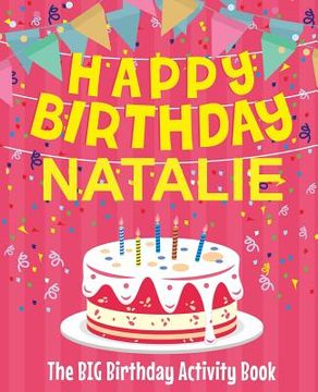 portada Happy Birthday Natalie - The Big Birthday Activity Book: (Personalized Children's Activity Book)