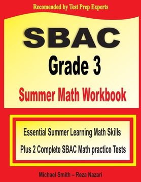 portada SBAC Grade 3 Summer Math Workbook: Essential Summer Learning Math Skills plus Two Complete SBAC Math Practice Tests (en Inglés)