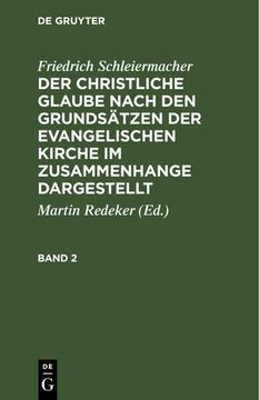 portada Friedrich Schleiermacher: Der Christliche Glaube Nach den Grundsätzen der Evangelischen Kirche im Zusammenhange Dargestellt. Band 2 (en Alemán)