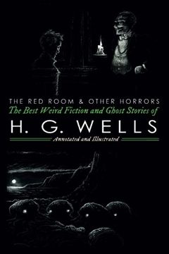 portada The Red Room & Other Horrors: H. G. Wells' Best Weird Science Fiction and Ghost Stories, Annotated and Illustrated (Oldstyle Tales of Murder, Mystery, Horror, & Hauntings) (Volume 4) (en Inglés)