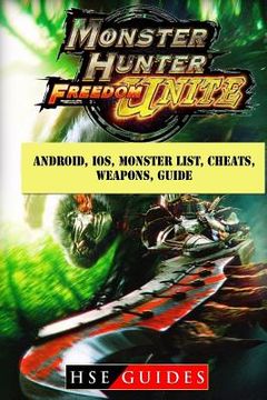 portada Monster Hunter Freedom Unite, Android, IOS, Monster List, Cheats, Weapons, Guide (en Inglés)