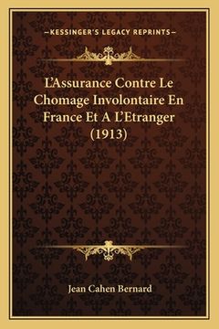 portada L'Assurance Contre Le Chomage Involontaire En France Et A L'Etranger (1913) (en Francés)