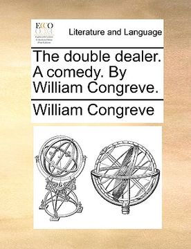 portada the double dealer. a comedy. by william congreve.