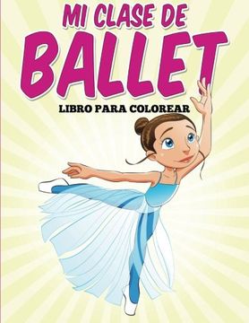 portada Libro para colorear: Mi clase de ballet (Spanish Edition)