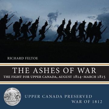 portada The Ashes of War: The Fight for Upper Canada, August 1814-March 1815 (Upper Canada Preserved - war of 1812) (en Inglés)