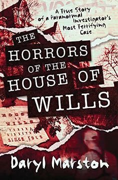 portada The Horrors of the House of Wills: A True Story of a Paranormal Investigator's Most Terrifying Case (en Inglés)
