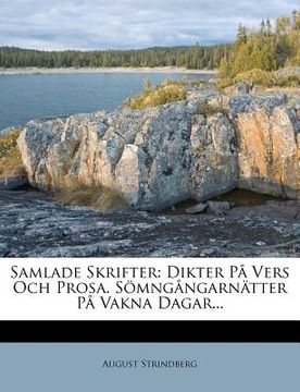 portada Samlade Skrifter: Dikter Pa Vers Och Prosa. Somngangarnatter Pa Vakna Dagar... (en Sueco)