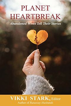 portada Planet Heartbreak: Abandoned Wives Tell Their Stories (in English)