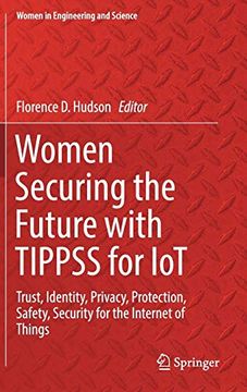 portada Women Securing the Future With Tippss for Iot: Trust, Identity, Privacy, Protection, Safety, Security for the Internet of Things (Women in Engineering and Science) (en Inglés)