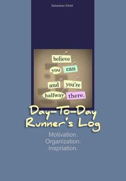 portada Day-to-Day Runner's Log: Motivation. Organization. Inspiration. (en Inglés)