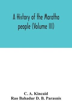 portada A history of the Maratha people (Volume III) (en Inglés)