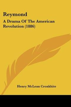 portada reymond: a drama of the american revolution (1886) (en Inglés)