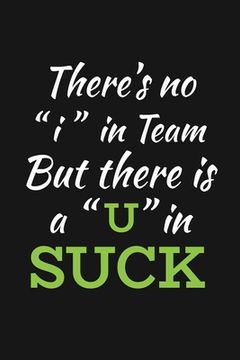 portada There's No I In Team But There Is A U In Suck: Funny Team Appreciation Gifts