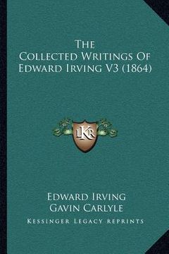 portada the collected writings of edward irving v3 (1864) (en Inglés)