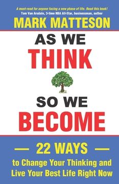 portada As We Think So We Become: 22 Ways to Change Your Thinking and Live Your Best Life Right Now (in English)