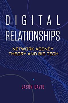 portada Digital Relationships: Network Agency Theory and big Tech 