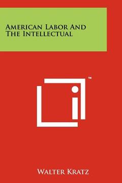 portada american labor and the intellectual (en Inglés)