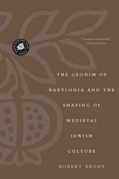 portada the geonim of babylonia and the shaping of medieval jewish culture (en Inglés)