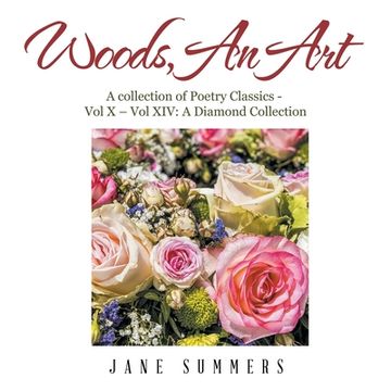 portada Woods, an Art: A Collection of Poetry Classics - Vol X - Vol Ix a Diamond Collection (en Inglés)