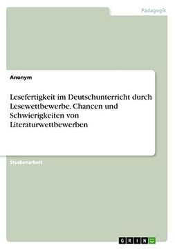 portada Lesefertigkeit im Deutschunterricht Durch Lesewettbewerbe. Chancen und Schwierigkeiten von Literaturwettbewerben (en Alemán)