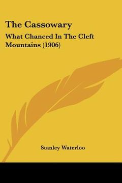 portada the cassowary: what chanced in the cleft mountains (1906) (en Inglés)
