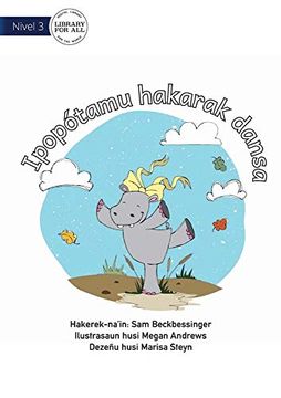 portada Hippo Wants to Dance - Ipopótamu Hakarak Dansa (en Tetum)