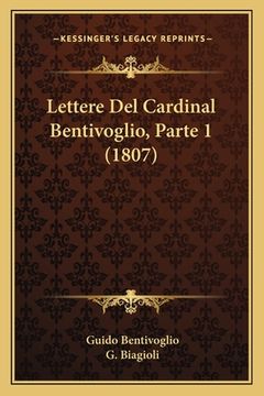 portada Lettere Del Cardinal Bentivoglio, Parte 1 (1807) (en Inglés)